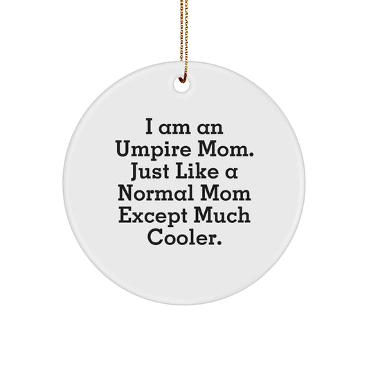 Umpire Mom's Funny Gift, 'I Am An Umpire Mom' Circle Ornament, Christmas Unique Gifts from Family to Umpire Friends and Family - Image 1