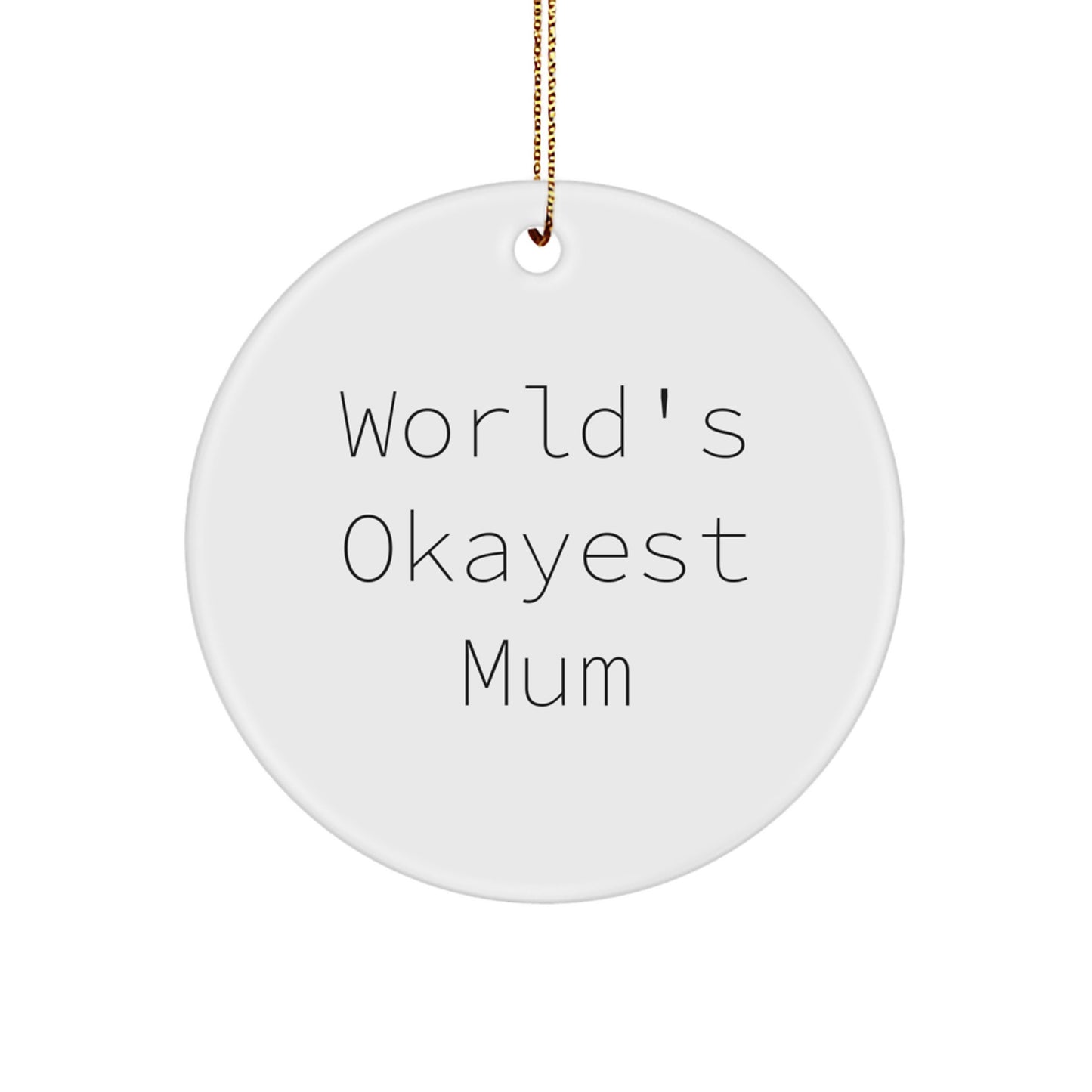 Funny Christmas Circle Ornament Gifts for Mum, Okayest Mum Quote, Circle Ornament Mum Gifts from Family, Friends, Coworkers, Women, Men - Image 1