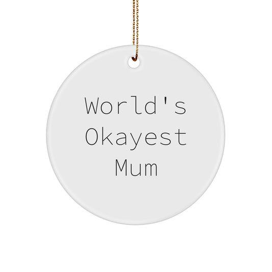 Funny Christmas Circle Ornament Gifts for Mum, Okayest Mum Quote, Circle Ornament Mum Gifts from Family, Friends, Coworkers, Women, Men - Image 1