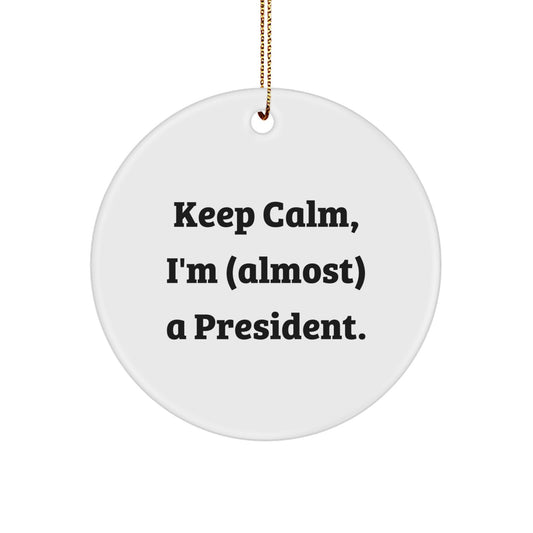 Funny President Gifts for Men, President Circle Ornament, Keep Calm I'm almost a President Christmas Unique Gifts from Friends - Image 1