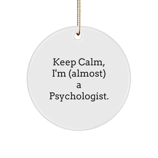Funny Psychologist Gifts for Christmas - Circle Ornament with 'Keep Calm, I'm (almost) A Psychologist' Quote - Gifts from Friends and Family - Image 1