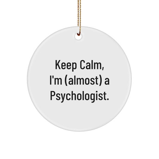 Funny Psychologist Circle Ornament Gifts from Friends for Christmas, Keep Calm I'm (almost) A Psychologist. Circle Shaped Decorations - Image 1