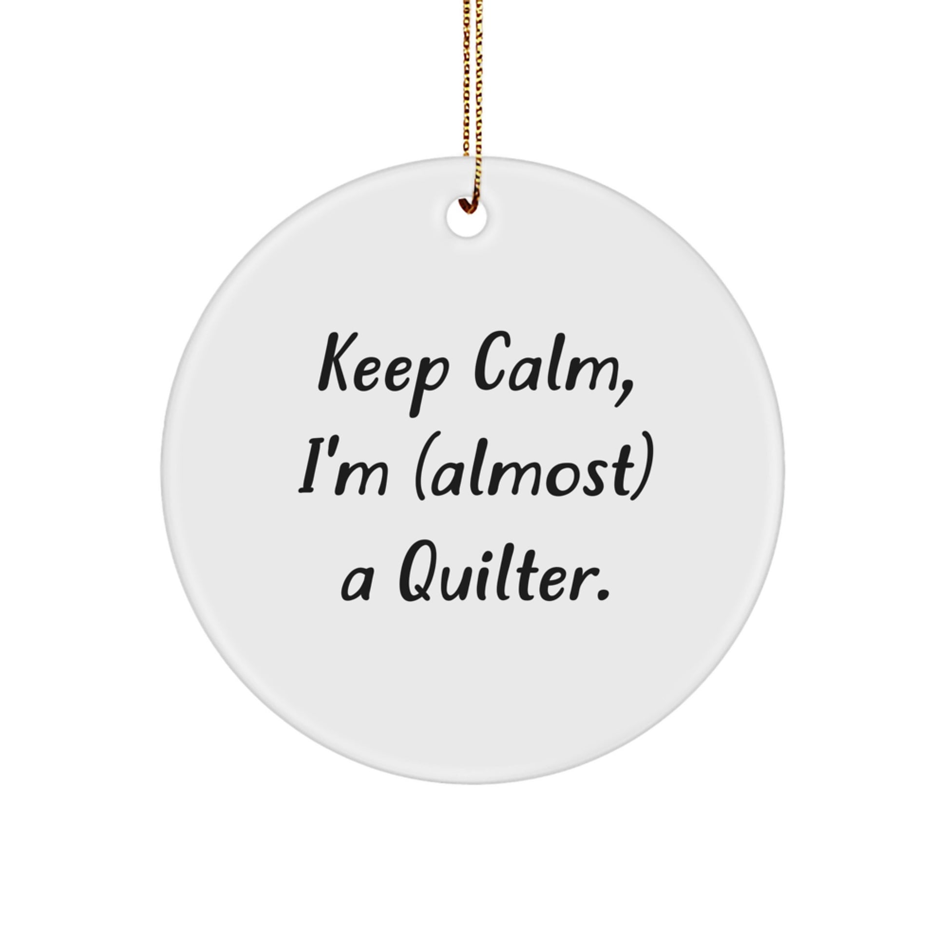 Funny Quilter Gifts for Women Friends Family, Keep Calm Circle Ornament, Christmas Unique Gifts from Men, Women, Friends, Coworkers - Image 1