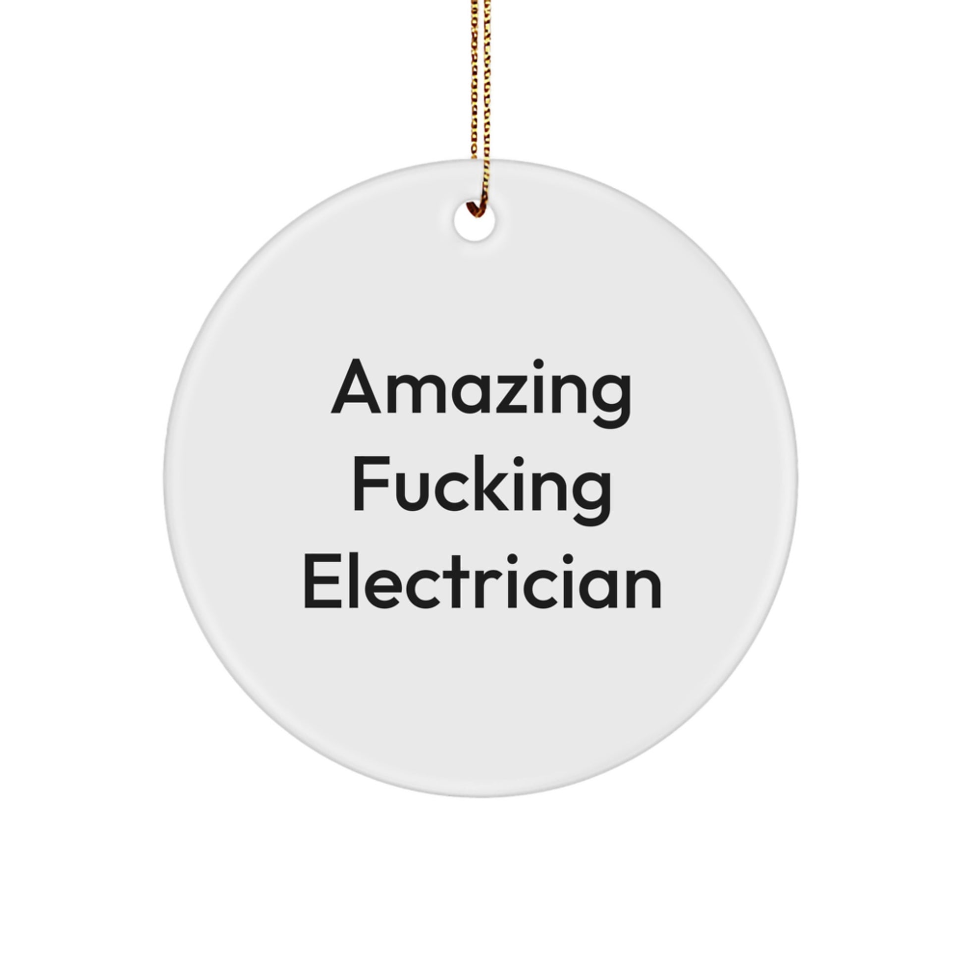 Funny Electrician Gifts from Men to Electrician Friends, Christmas Unique Gifts for Electrician, 'Amazing F--king Electrician' Circle Ornament - Image 1