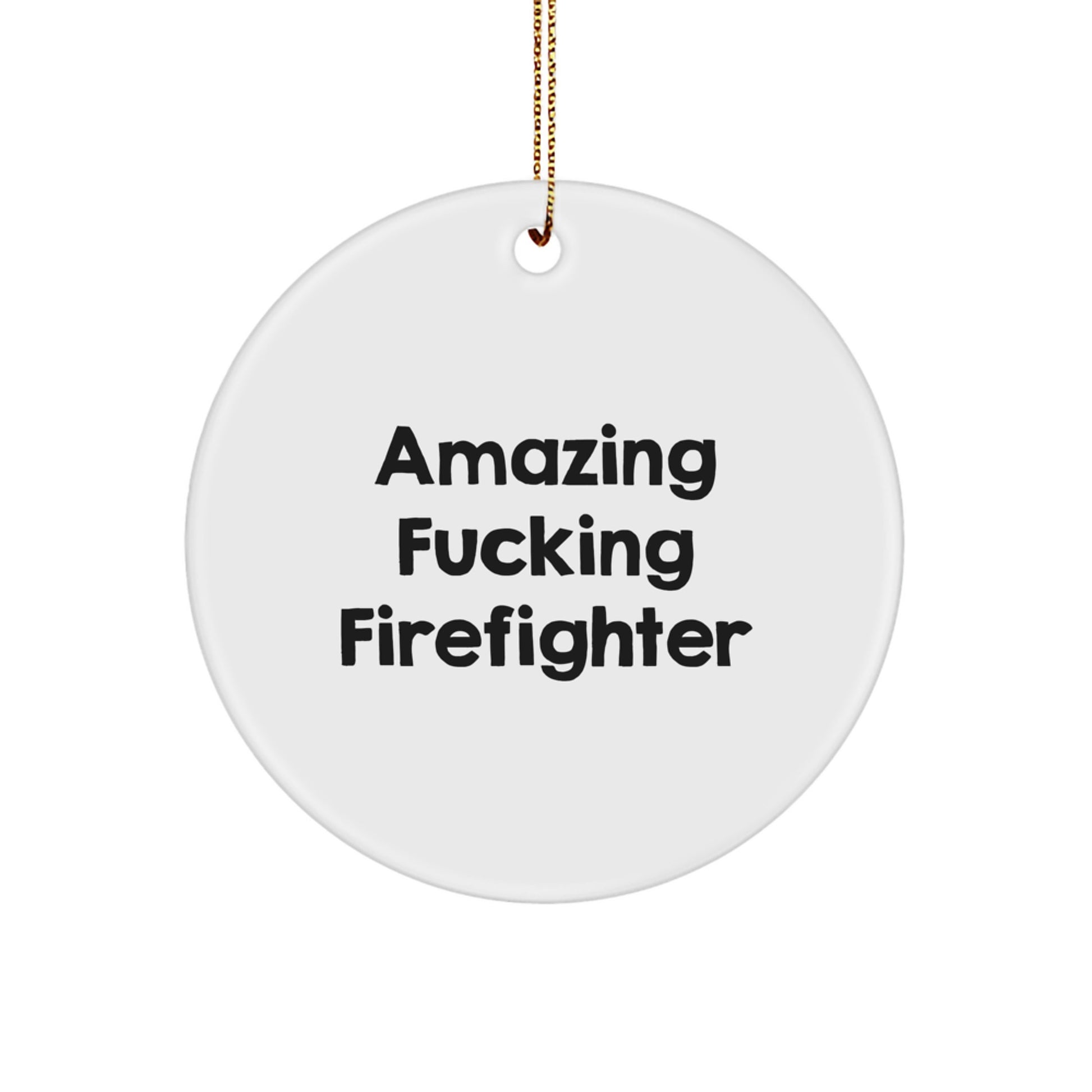 Funny Firefighter Christmas Unique Gifts from Friends and Family - Amazing ' F--king Firefighter' Circle Ornament - Image 1