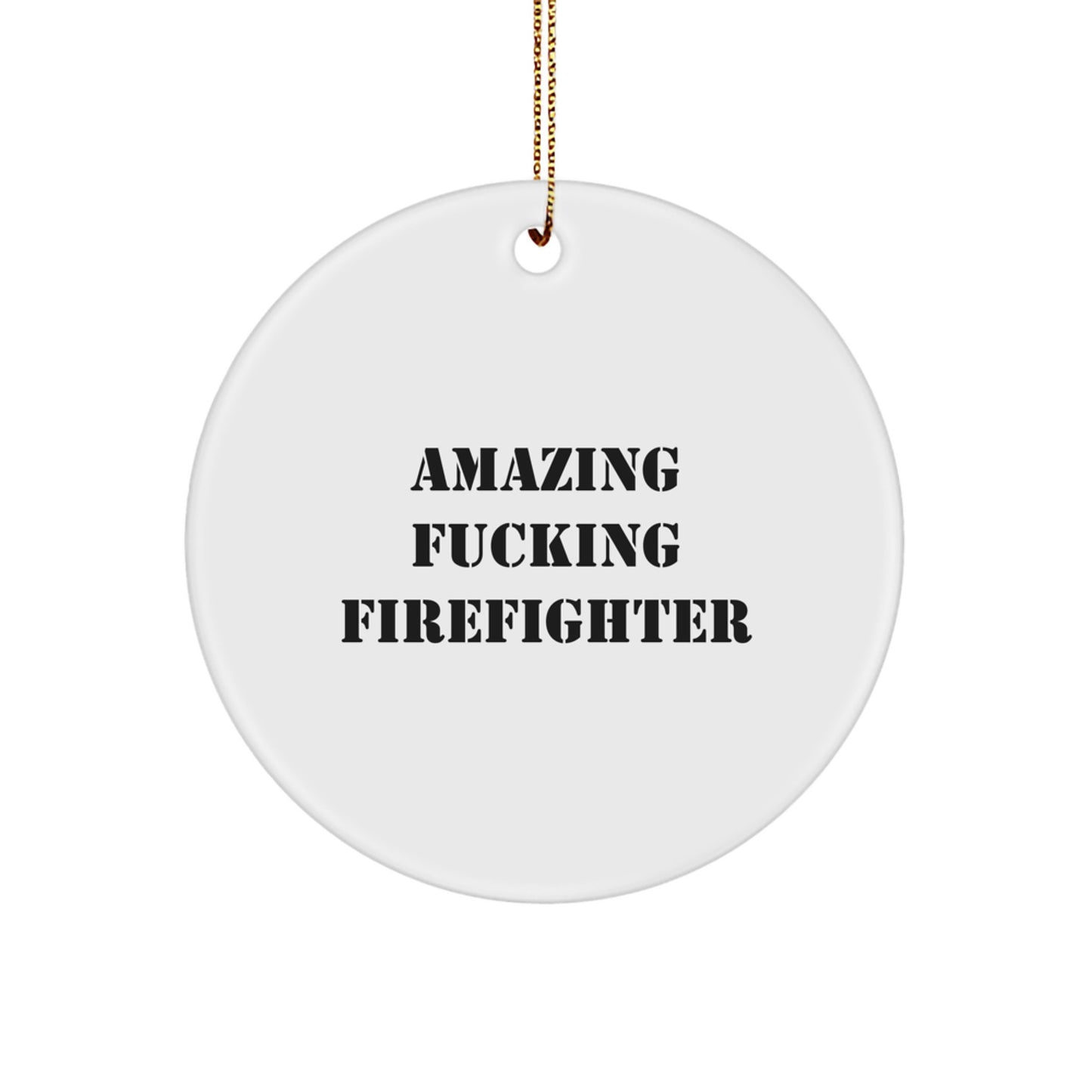 Firefighter Gifts from Men to Men for Christmas Unique Decorations with Amazing F--king Firefighter Quote, Circle Ornament, Funny Firefighter Gifts - Image 1