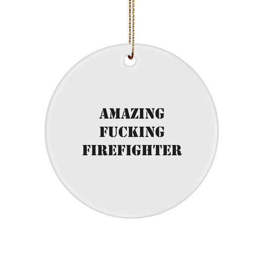 Firefighter Gifts from Men to Men for Christmas Unique Decorations with Amazing F--king Firefighter Quote, Circle Ornament, Funny Firefighter Gifts - Image 1
