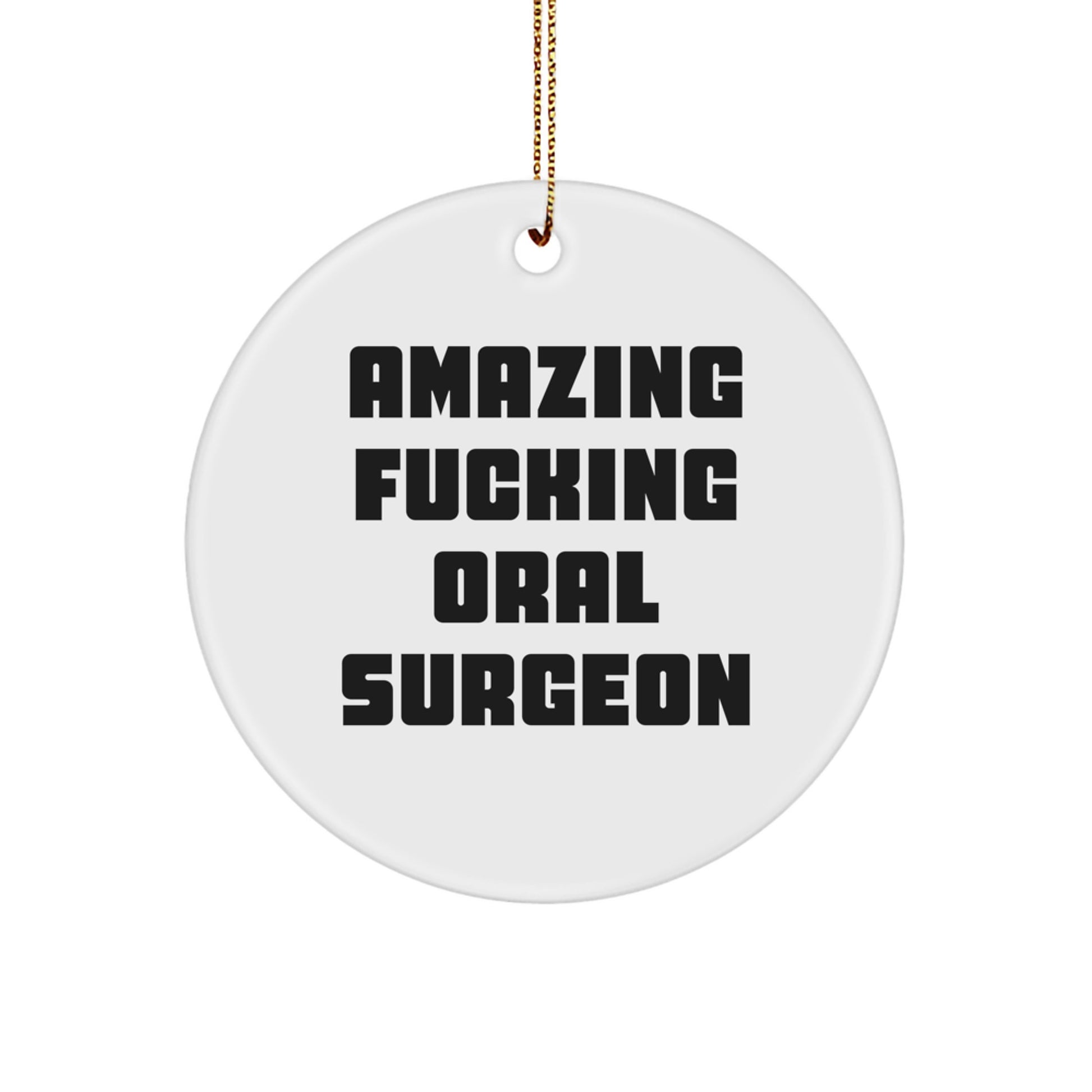 Funny Oral Surgeon Gifts for Men, Amazing F--king Oral Surgeon Circle Ornament Christmas Unique Presents, Gifts from Husband to Oral Surgeon - Image 1