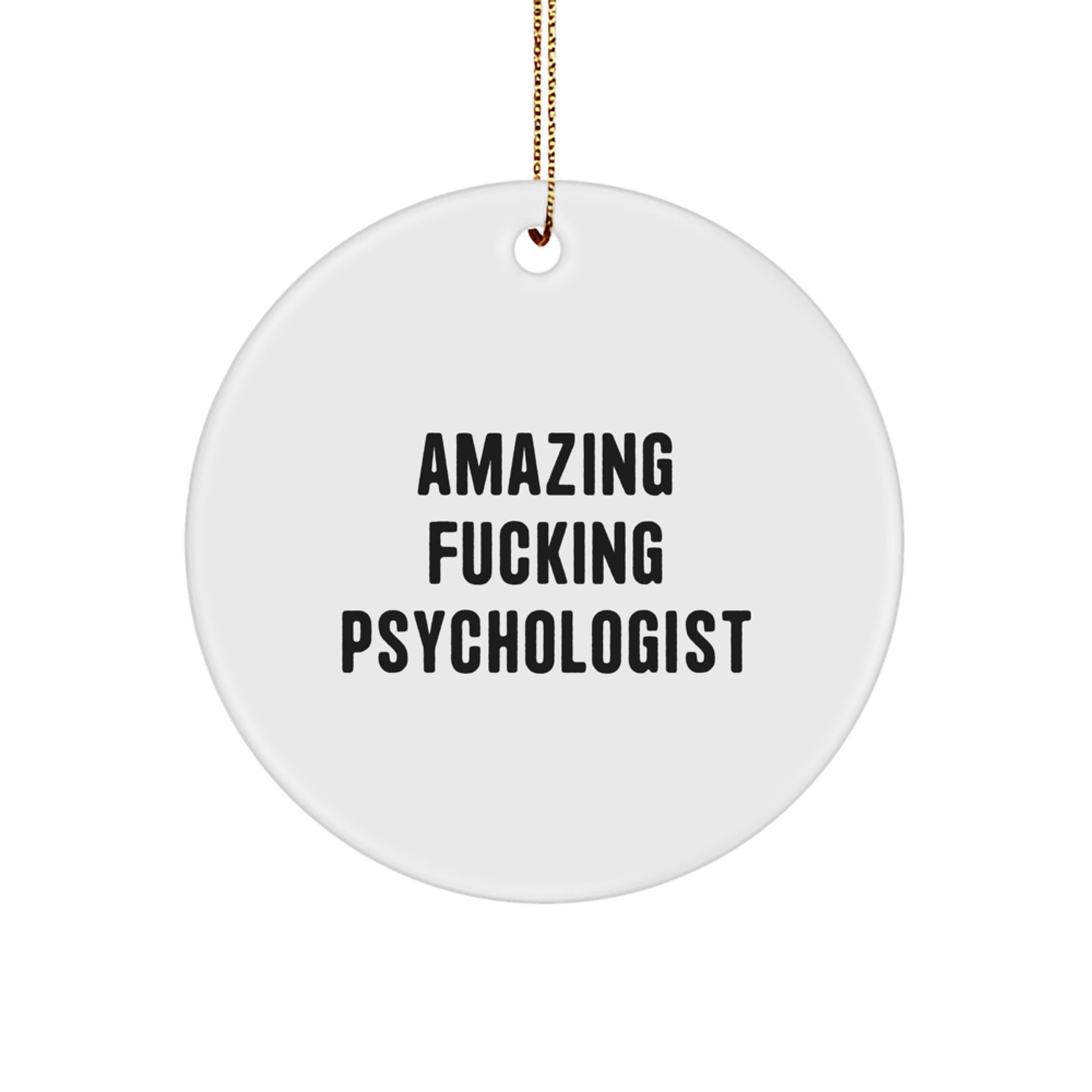 Funny Psychologist Gifts from Friends for Christmas - 'Amazing F--king Psychologist' Circle Ornament - Image 1