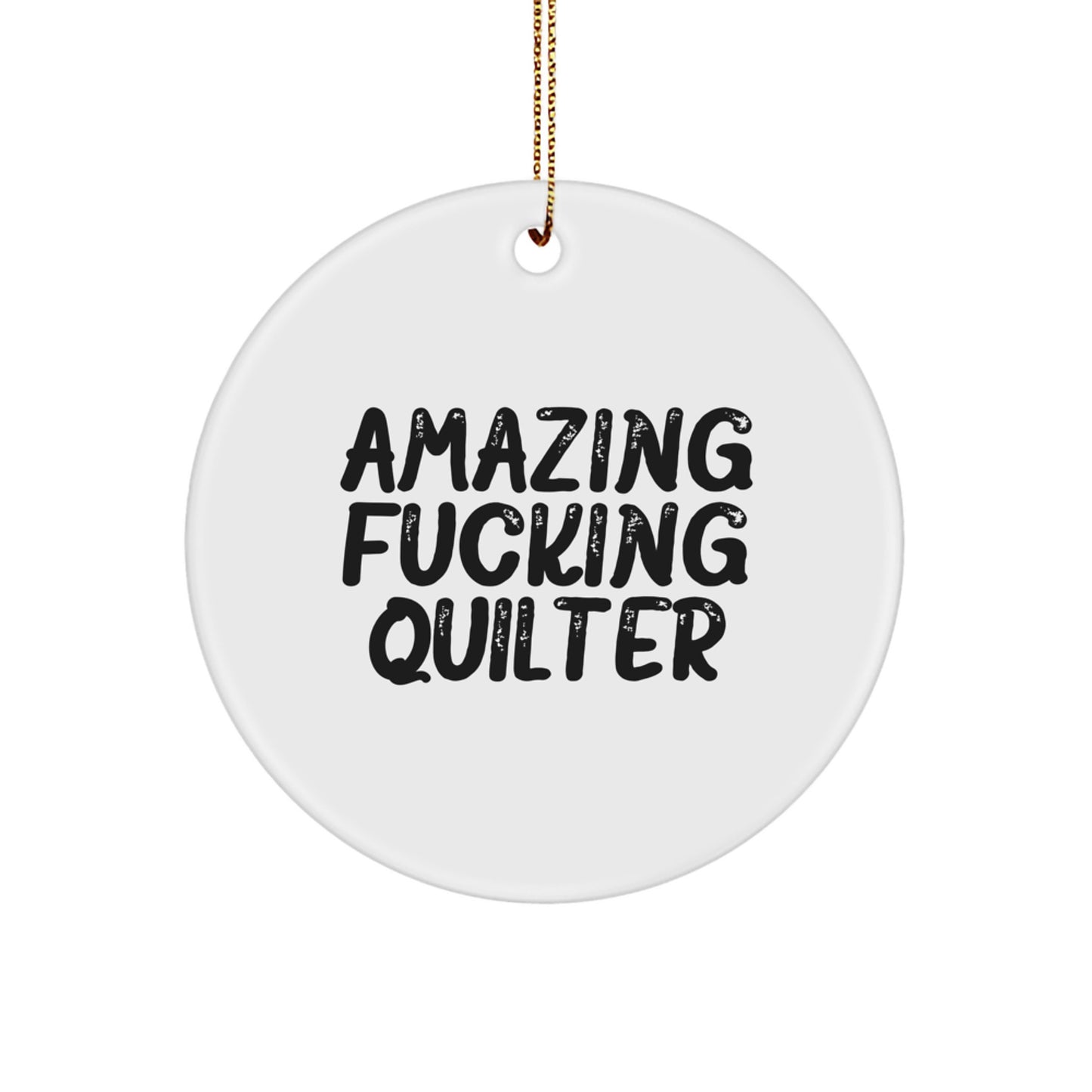 Funny Quilter Gifts from Friends - Circle Ornament for Quilter, Christmas Unique Gifts, Quilter Lover Quilt Decor, Amazing Quilter Quote - Image 1