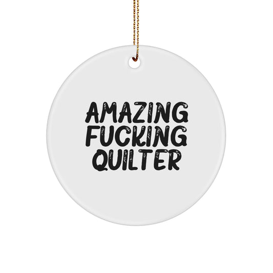 Funny Quilter Gifts from Friends - Circle Ornament for Quilter, Christmas Unique Gifts, Quilter Lover Quilt Decor, Amazing Quilter Quote - Image 1
