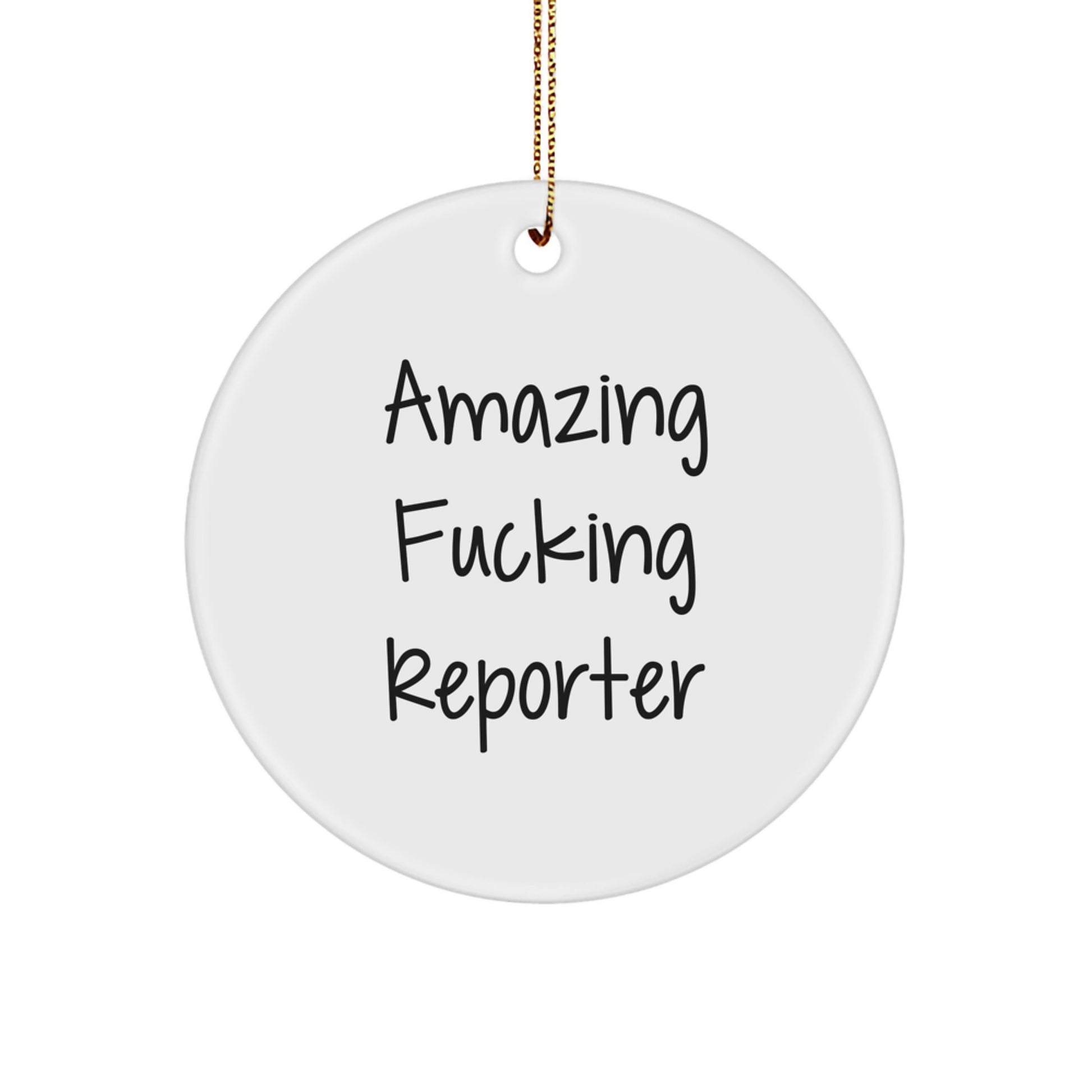 Funny Reporter Gifts for Christmas, Circle Ornament, 'Amazing F--king Reporter' Quote, Gifts from Friends and Family - Image 1