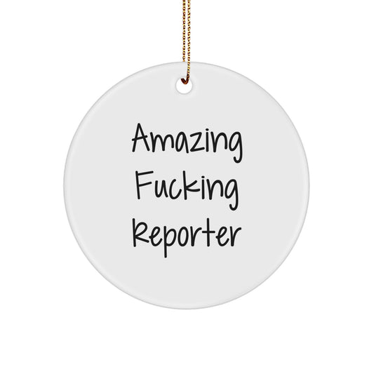 Funny Reporter Gifts for Christmas, Circle Ornament, 'Amazing F--king Reporter' Quote, Gifts from Friends and Family - Image 1