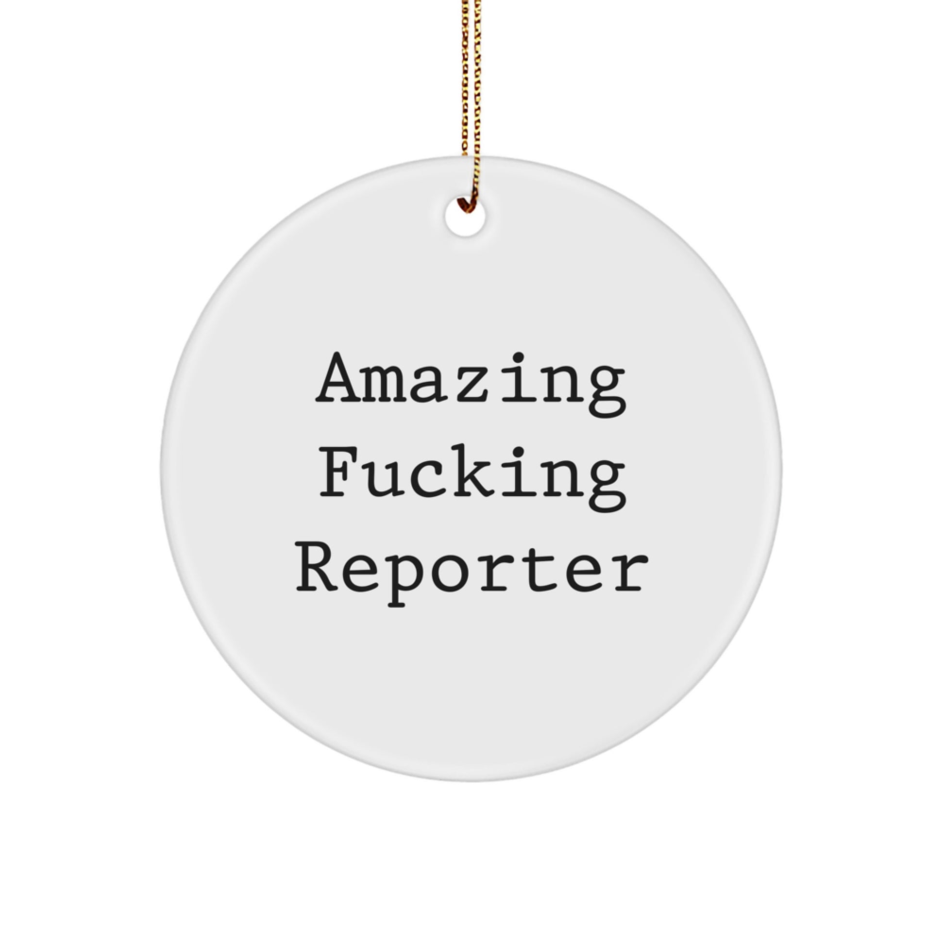 Funny Reporter Gifts from Friends and Family - Amazing F--king Reporter Circle Ornament, White, Christmas Unique Gifts - Image 1