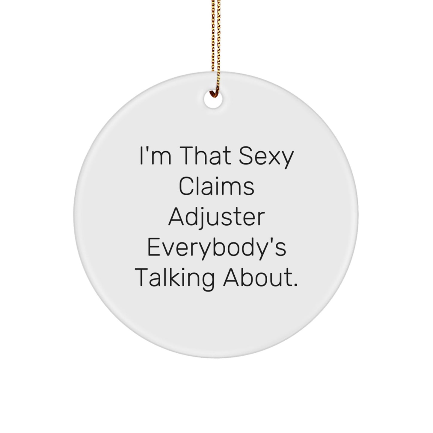 Sexy Claims Adjuster Funny Christmas Circle Ornament Gifts from Friends for Claims Adjuster - Image 1