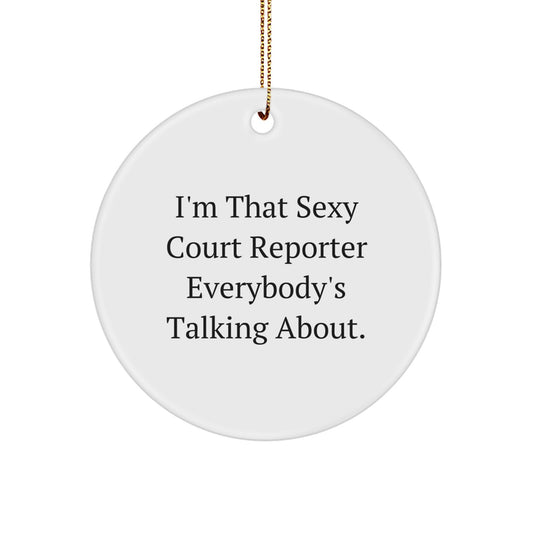 Sexy Court Reporter Gifts for Women, Funny Court Reporter Christmas Unique Gifts, Circle Ornament, I'm That Sexy Court Reporter Everybody's Talking About. - Image 1