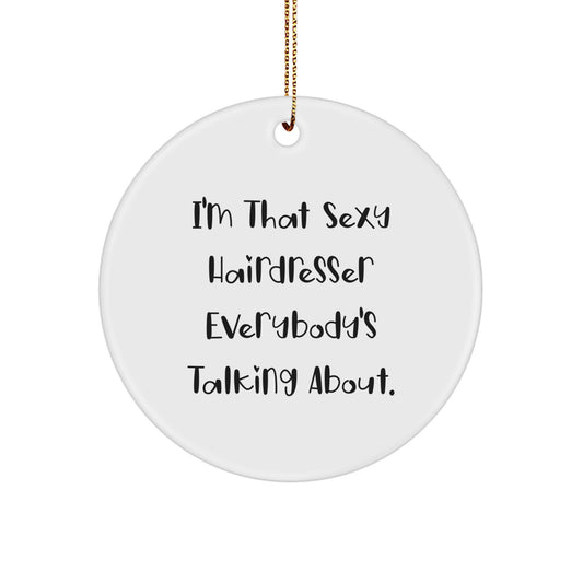 Sexy Hairdresser Gifts from Friends to Hairdressers, Funny Hairdresser Circle Ornament for Christmas Unique Gifts - Image 1