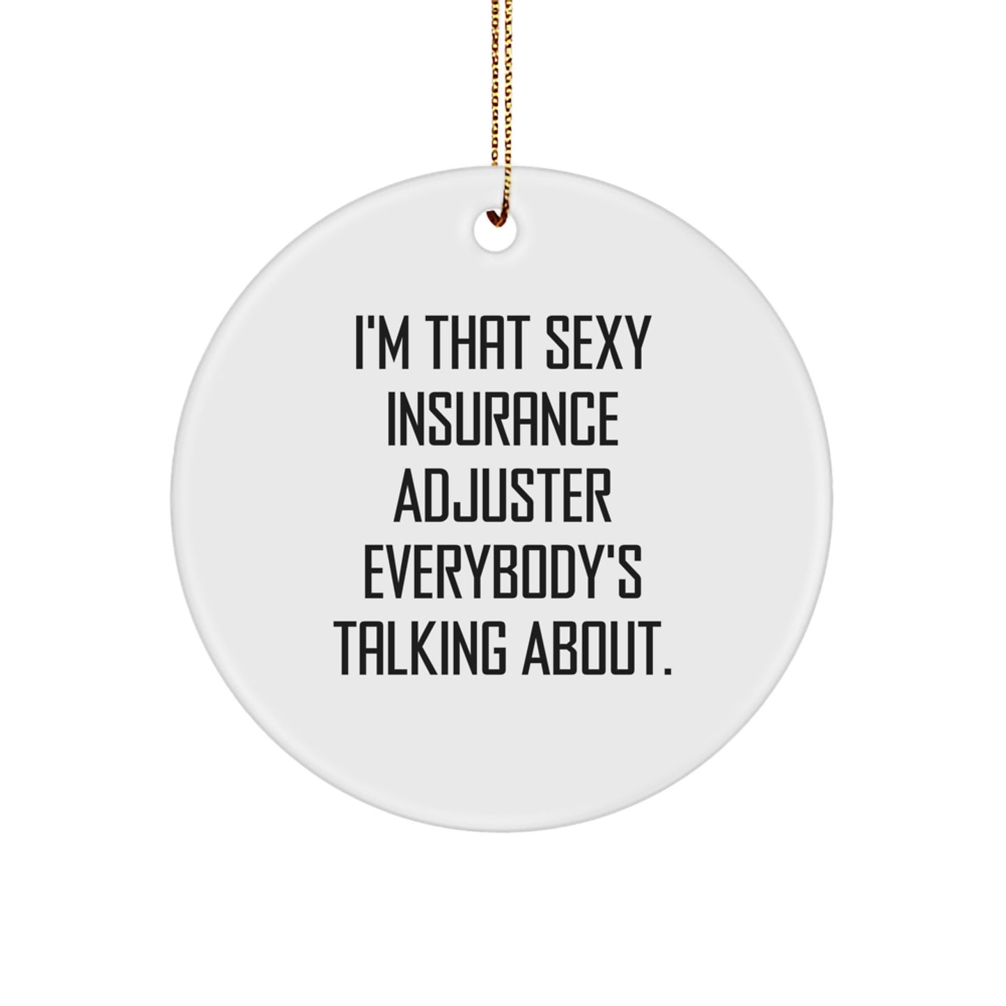 Funny Insurance Adjuster Gifts, Sexy Quote Circle Ornament, Christmas Unique Office Decor for Insurance Adjuster, Men, Women, Coworkers, Friends, Family - Image 1