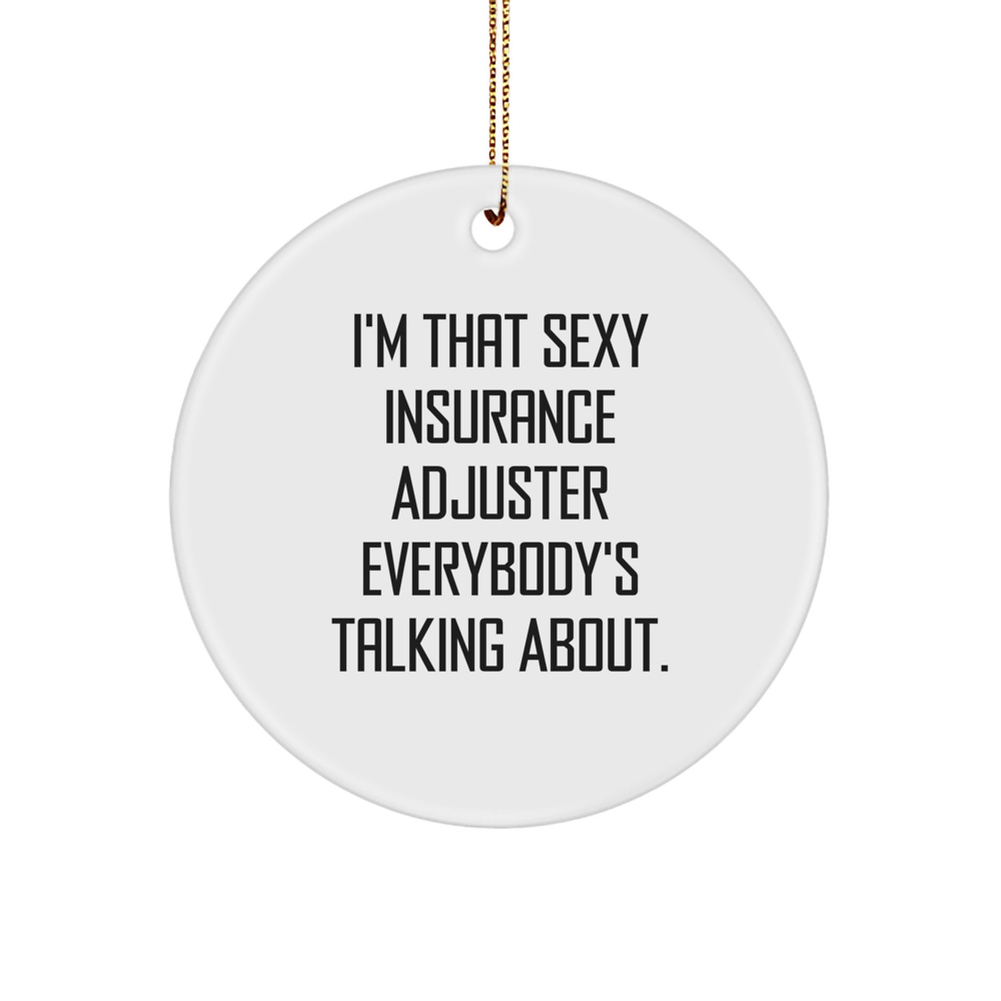 Funny Insurance Adjuster Gifts, Sexy Quote Circle Ornament, Christmas Unique Office Decor for Insurance Adjuster, Men, Women, Coworkers, Friends, Family - Image 1