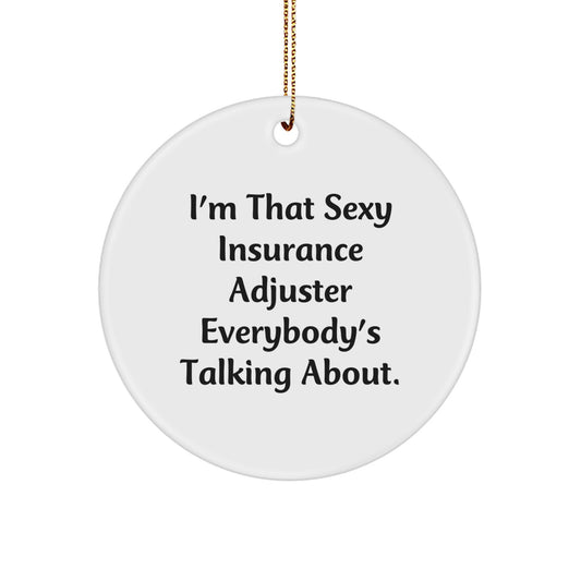 Funny Insurance Adjuster Gifts for Christmas Unique Circle Ornaments from Friends 'I'm That Sexy Insurance Adjuster Everybody's Talking About.' - Image 1