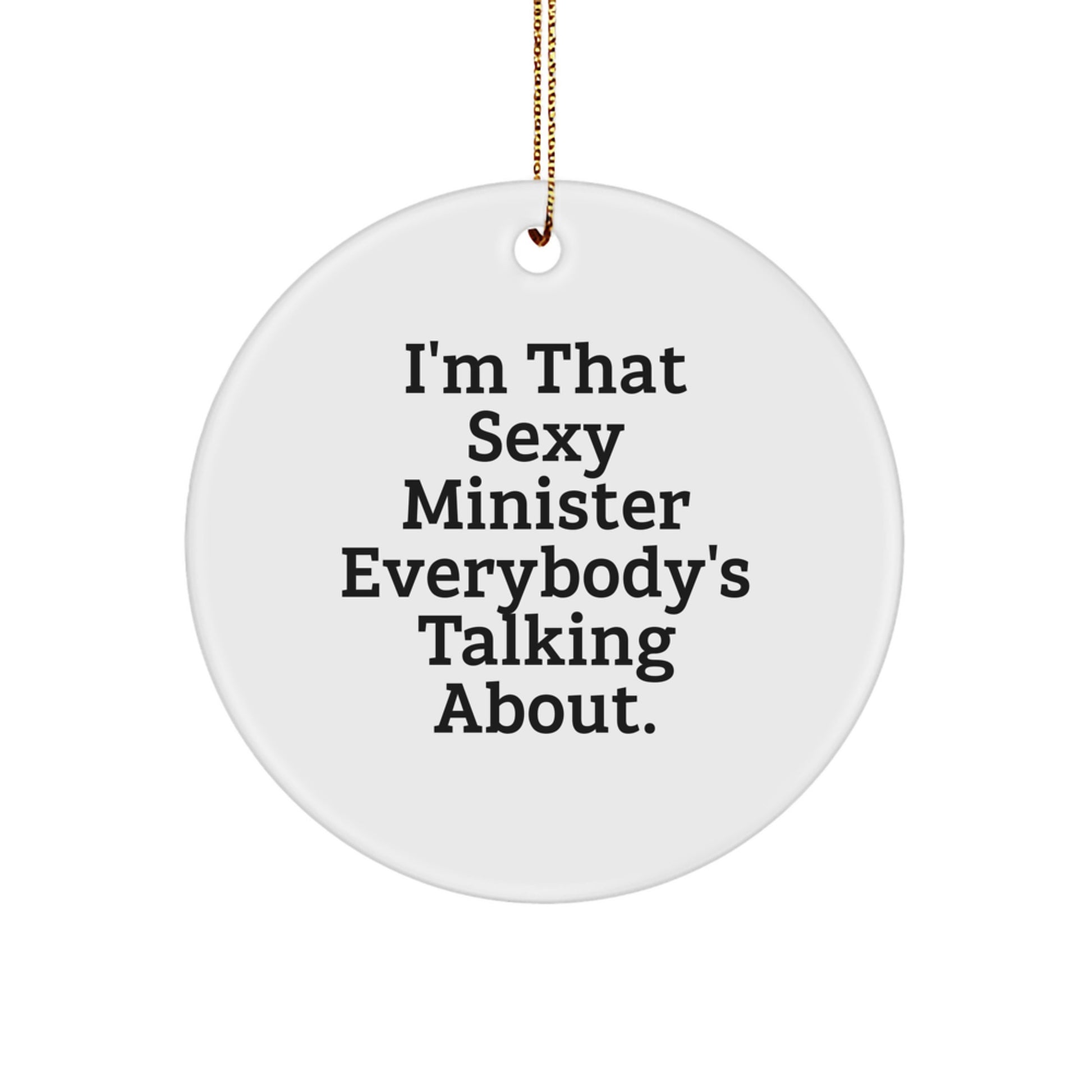 Sexy Minister Christmas Circle Ornament, Funny Minister Gifts For Women, Men, Friends, or Family, I'm That Sexy Minister Decoration - Image 1