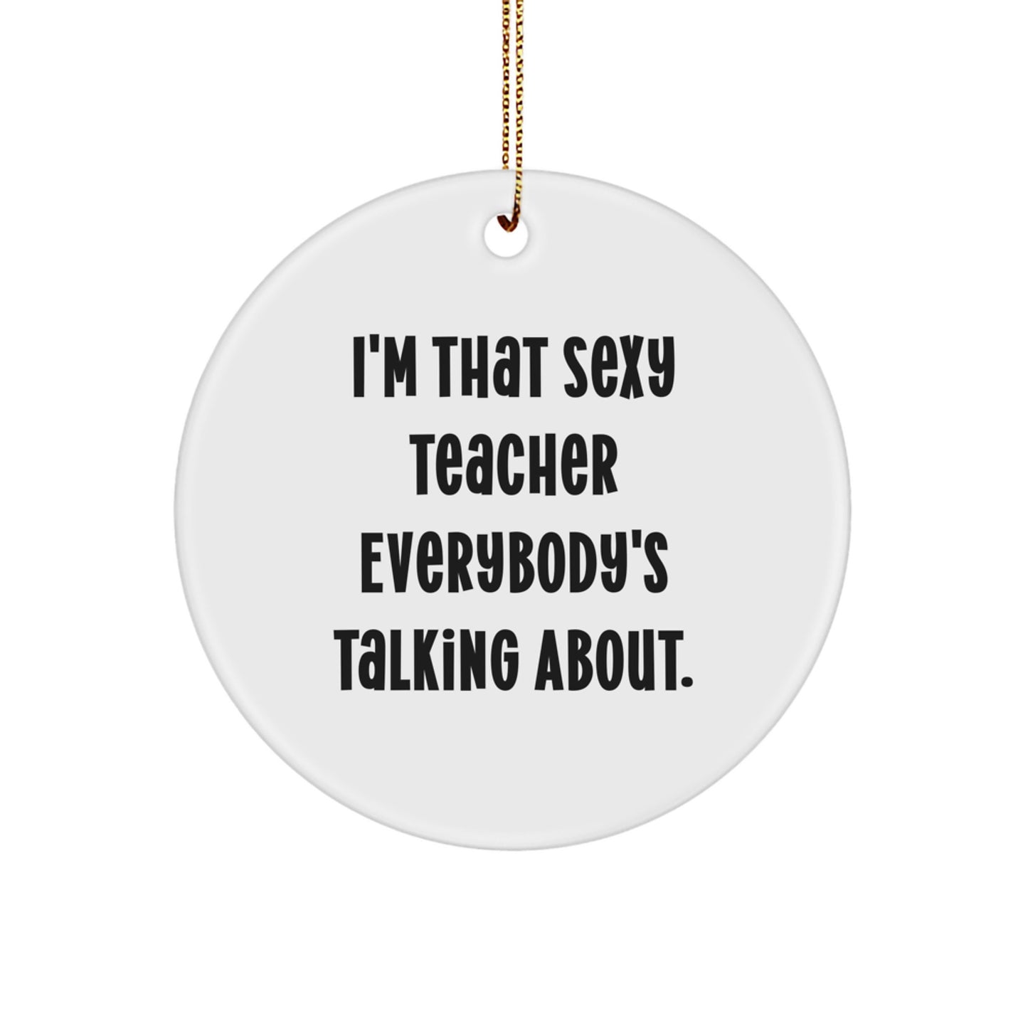Sexy Teacher Gifts from Men Or Women Friends Family for Christmas Unique Circle Ornament Quotes Funny Teacher - Image 1