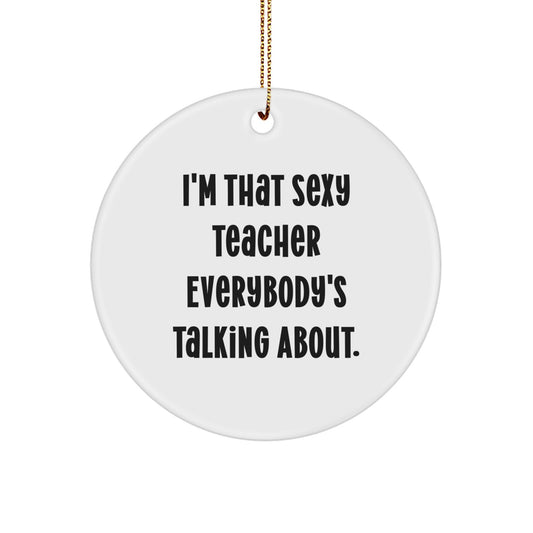 Sexy Teacher Gifts from Men Or Women Friends Family for Christmas Unique Circle Ornament Quotes Funny Teacher - Image 1