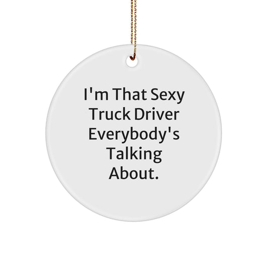 Funny Truck Driver Gifts from Men to Friends - Sexy Truck Driver Circle Ornament, White, Christmas Unique Gifts - Image 1