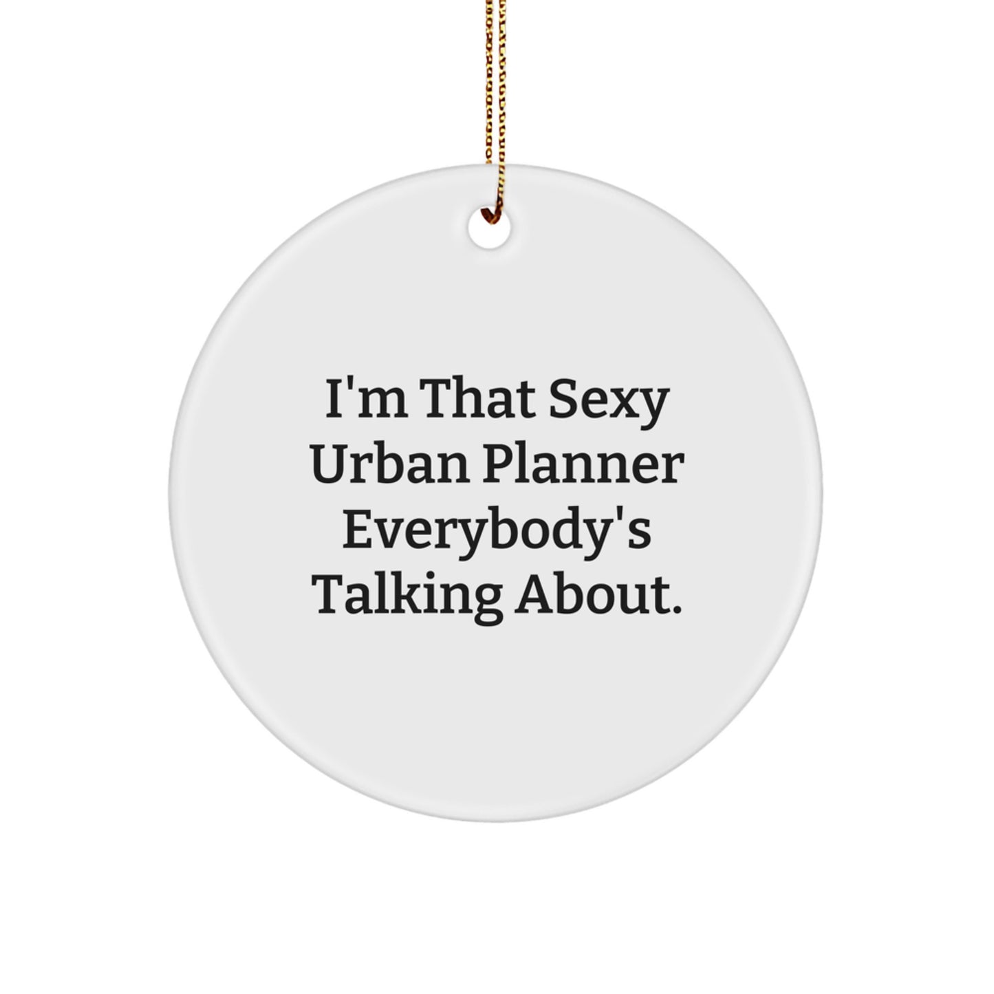 Sexy Urban Planner Gifts from Men, Women, Friends, Coworkers, Family, Christmas Unique Ornaments for Urban Planner, Men, Women, Friends, Coworkers, Family - Image 1