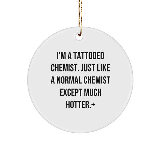 Funny Chemist Gifts from Friends for Men or Women - 'I'm A Tattooed Chemist' Christmas Unique Ornaments - Image 1