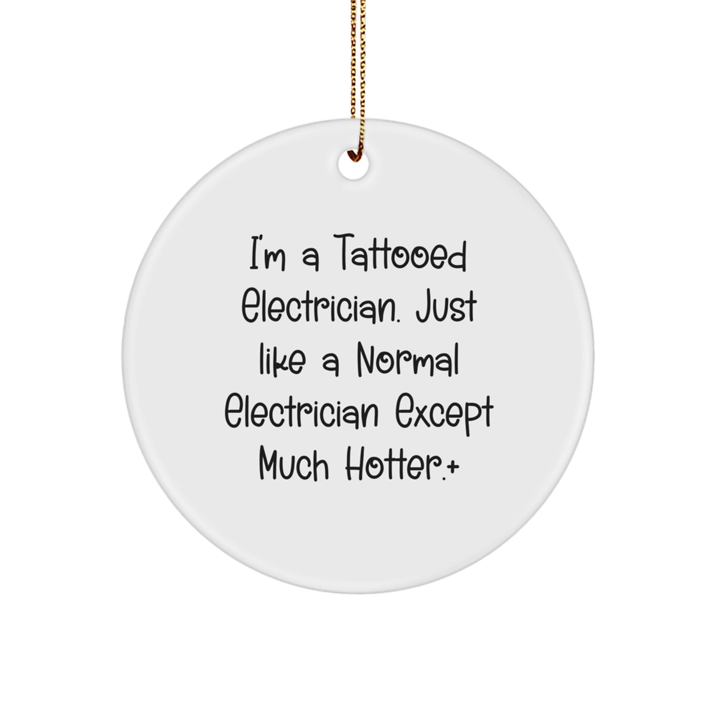 Funny Electrician Gifts - Unique Circle Ornament for Christmas, 'I'm A Tattooed Electrician' - Image 1