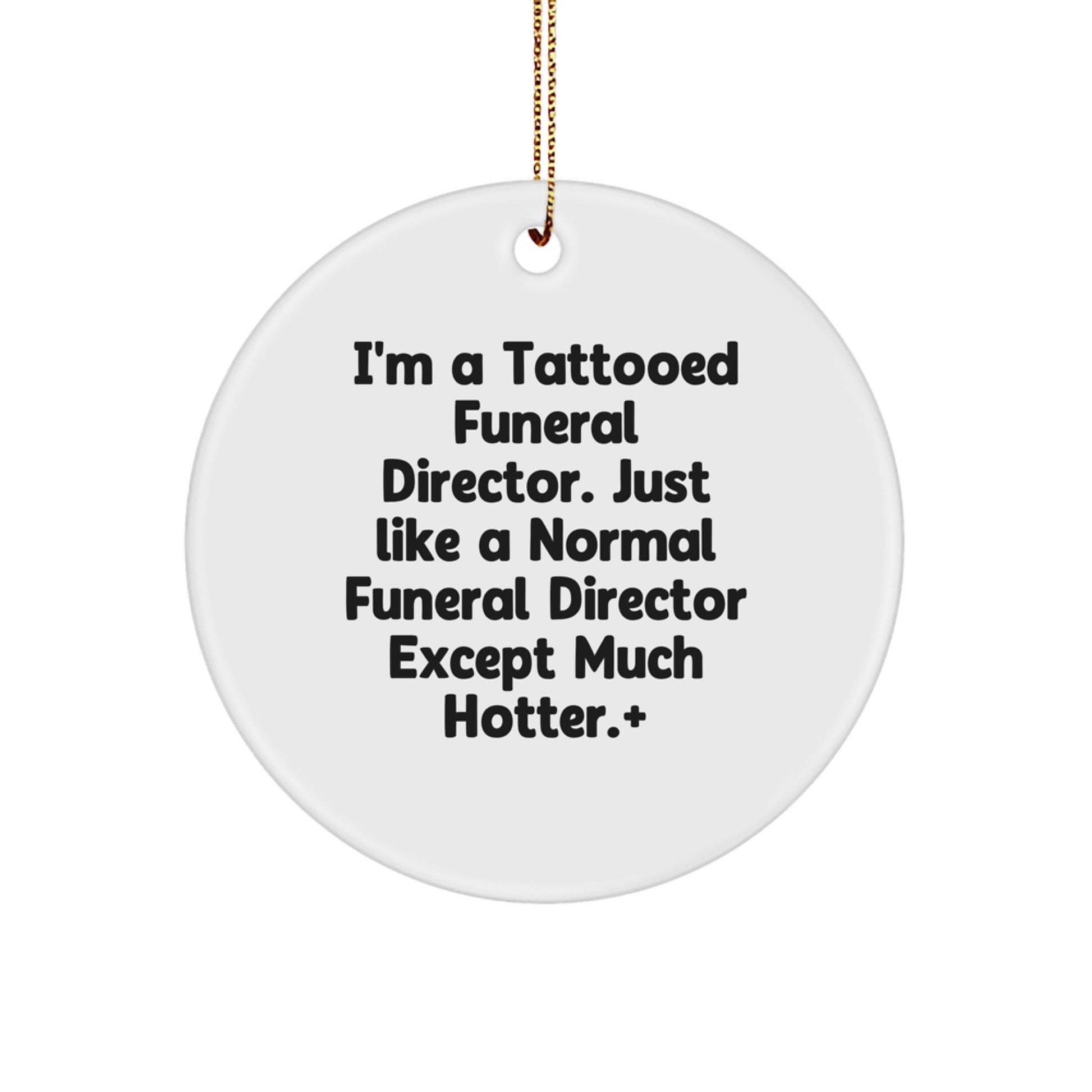 Funny Humorous Gifts from Men for Funeral Director, Cute Christmas Circle Ornament with Tattooed Funeral Director Quote, Unique Unique Christmas Unique Gifts for Funeral Director - Image 1