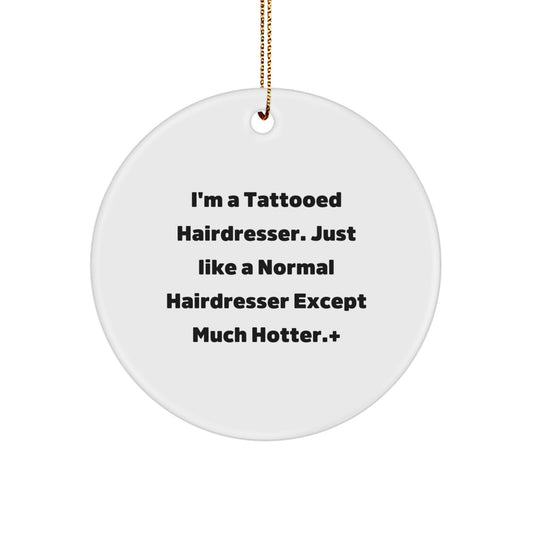 Funny Hairdresser Gifts for Men Women Friends and Family - 'I'm A Tattooed Hairdresser' Circle Ornament Christmas Decorations Unique - Image 1