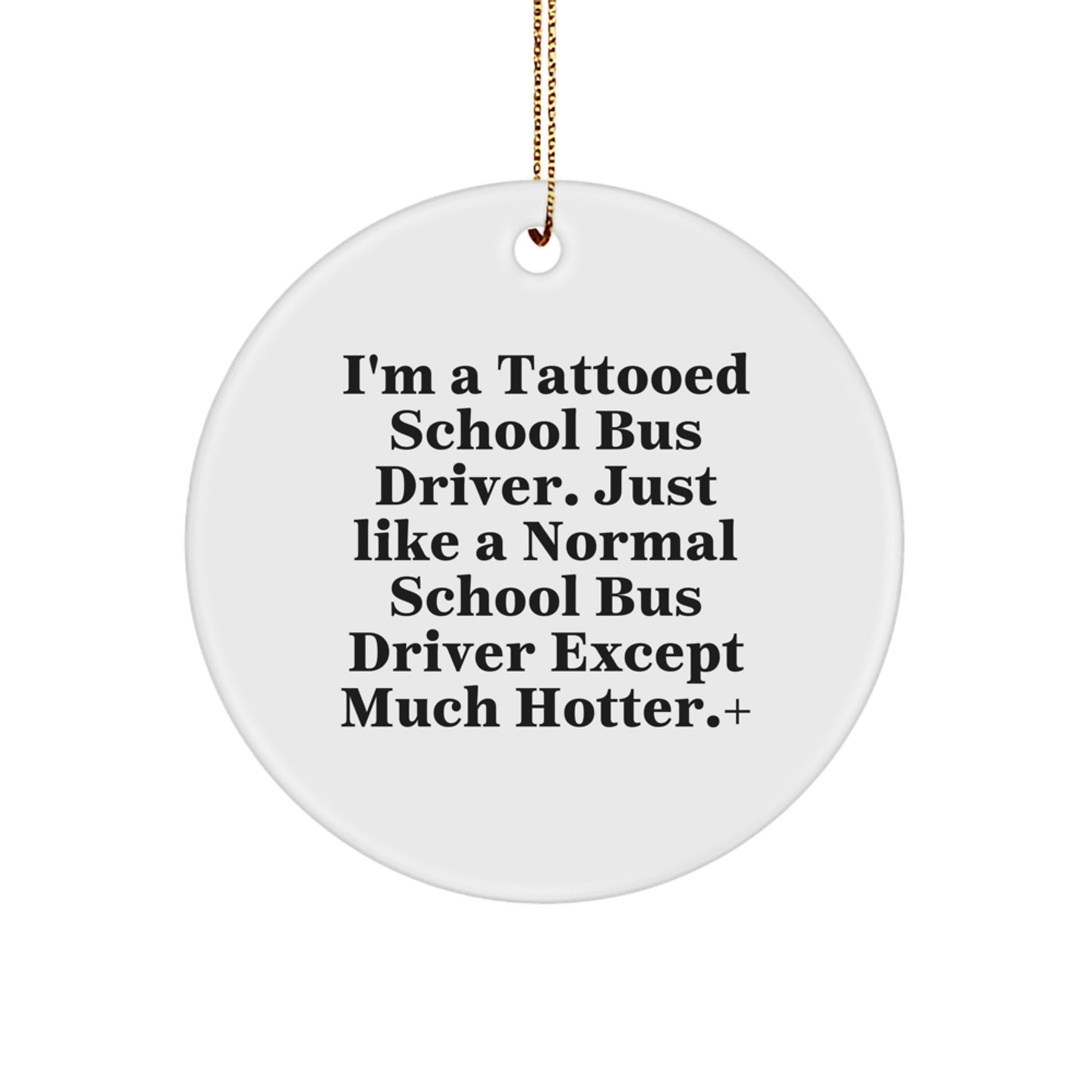 Funny School Bus Driver Gifts from Friends for Men, Unique Christmas Ornament for School Bus Driver, I'm A Tattooed School Bus Driver - Circle Ornament - Image 1
