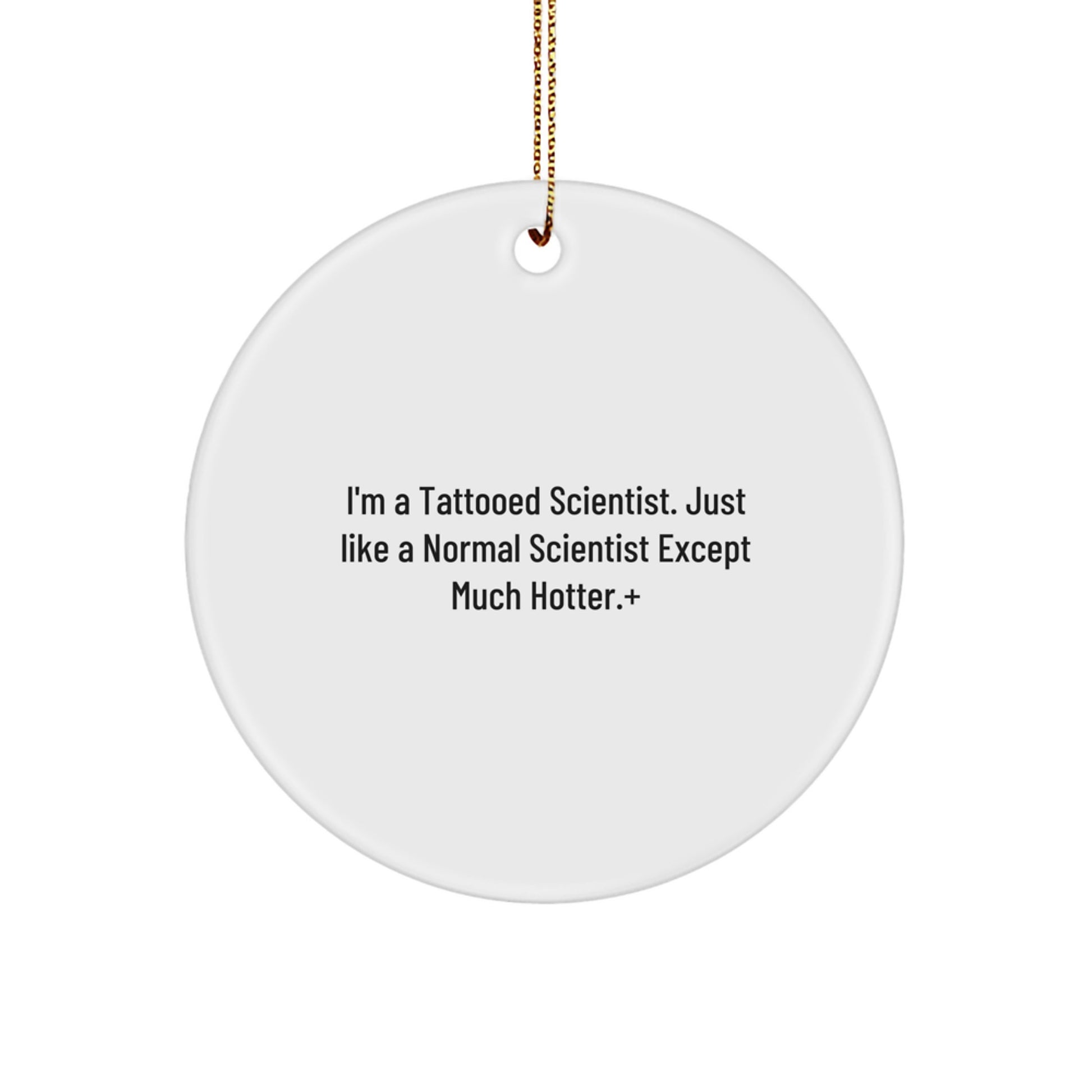 Funny Scientist Gifts for Men - I'm A Tattooed Scientist Circle Ornament, White, Christmas Unique Gifts from Friends - Image 1