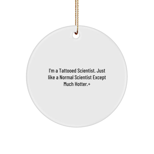 Funny Scientist Gifts for Men - I'm A Tattooed Scientist Circle Ornament, White, Christmas Unique Gifts from Friends - Image 1