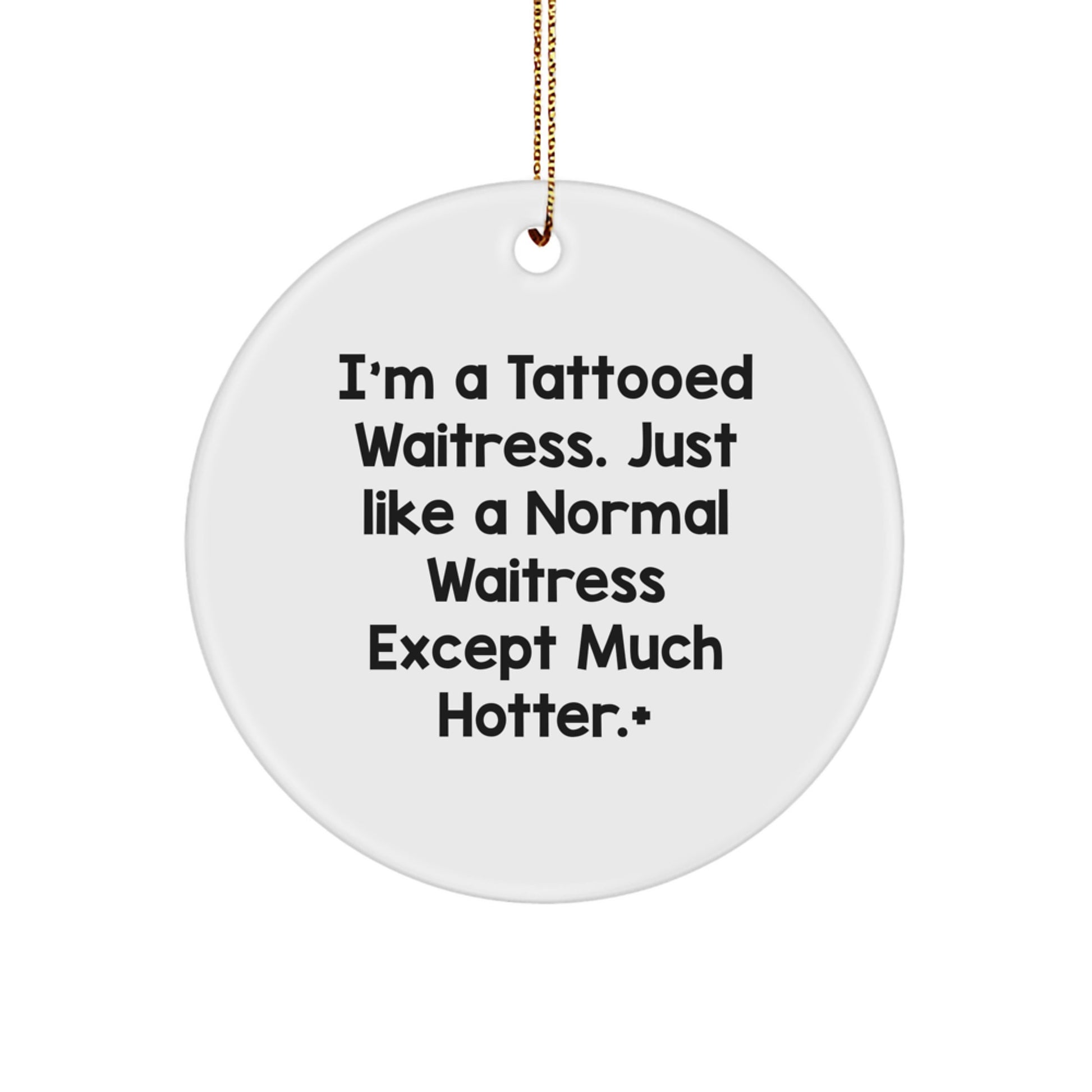 Funny Waitress Gifts for Women - Christmas Unique Circle Ornament, Gift from Friends or Family for Waitress - 'I'm A Tattooed Waitress' - Image 1