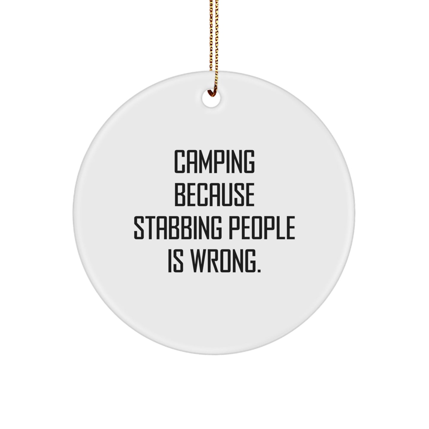 Funny Camping Gifts from Men to Camping Friends - Christmas Unique Circle Ornaments with 'Camping Because Stabbing People Is Wrong.' - Circle Ornament Gifts for Outdoor Enthusiasts - Image 1