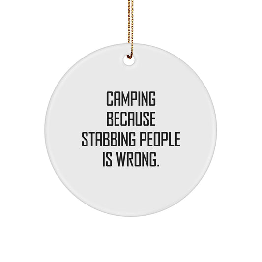 Funny Camping Gifts from Men to Camping Friends - Christmas Unique Circle Ornaments with 'Camping Because Stabbing People Is Wrong.' - Circle Ornament Gifts for Outdoor Enthusiasts - Image 1