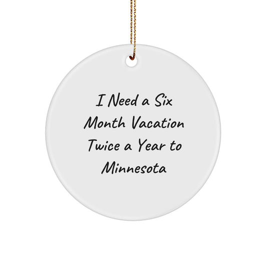 Minnesota Christmas Circle Ornament, Funny Gift for Minnesota Lover, Six Month Vacation Twice a Year To Minnesota, Perfect for Family, Friends, Coworkers, Men, Women - Image 1