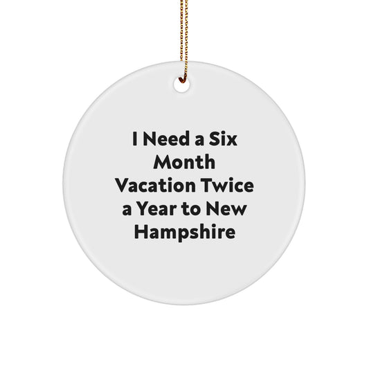 New Hampshire Christmas Circle Ornaments, Funny Gift for New Hampshire Friends, 'I Need A Six Month Vacation Twice A Year To New Hampshire' Circle Ornament, Holiday Gift for Friends and Family - Image 1