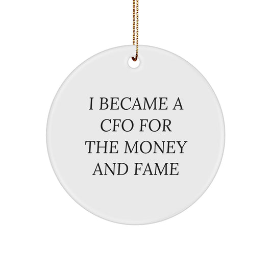 Funny CFO Gifts from Men for CFO, Christmas Unique Circle Ornaments 'I Became A Cfo For The Money And Fame', CFO Circle Ornament - Image 1