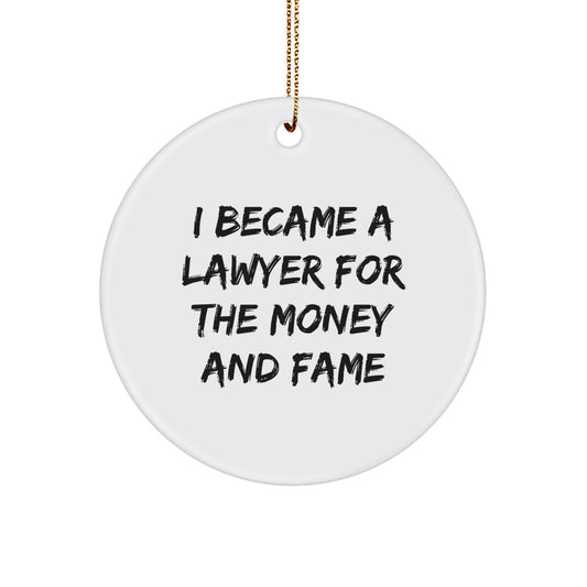 Funny Lawyer Gifts from Friends for Him - I Became A Lawyer For The Money And Fame Christmas Circle Ornament - Image 1