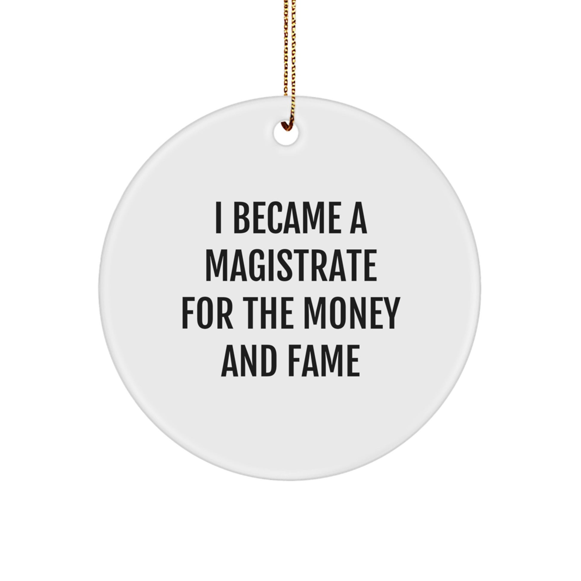 Magistrate Gifts for Men - Funny Quote Circle Ornament, Christmas Unique Gifts from Friends to Family - Image 1