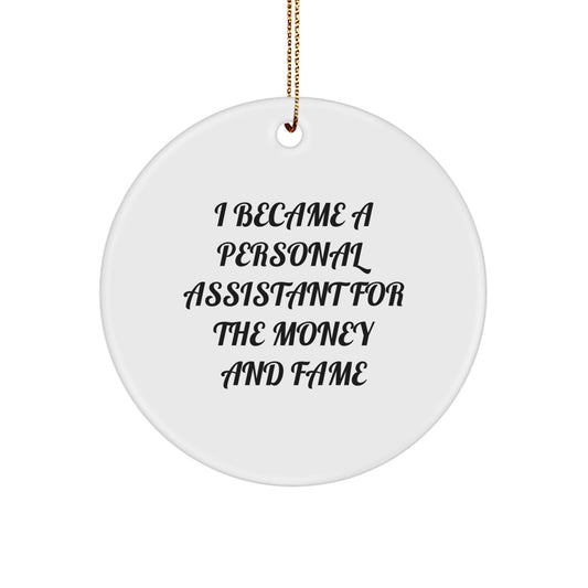 Funny Personal Assistant Gifts for Men and Women, I Became A Personal Assistant For The Money And Fame Circle Ornament, Christmas Unique Gifts from Family to Coworkers - Image 1