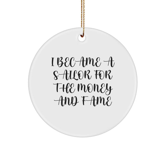 Funny Sailor Gifts for Men from Friends and Family - I Became A Sailor For The Money And Fame Christmas Unique Circle Ornament - Image 1