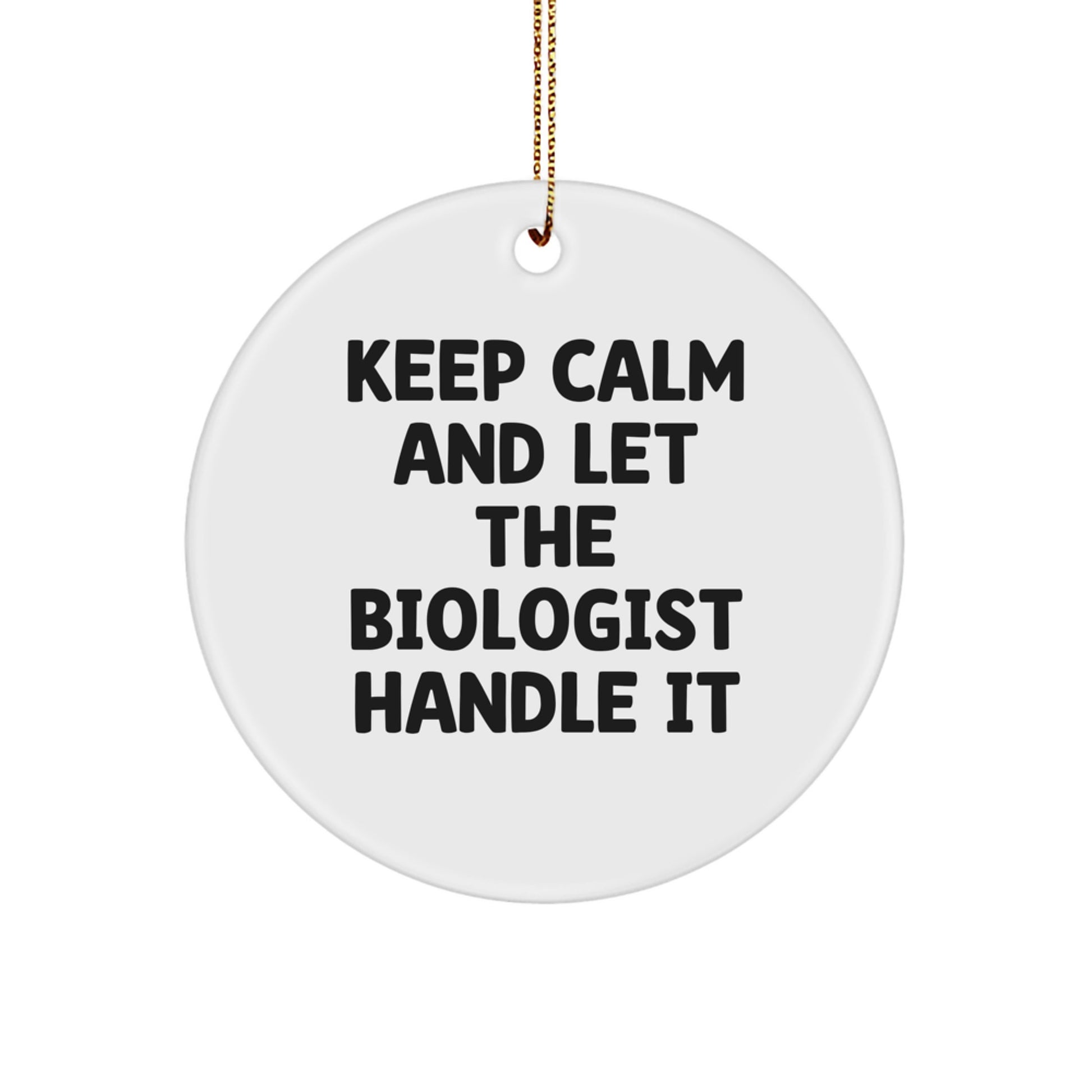 Funny Christmas Biologist Gifts from Friends for Biologist Men - Keep Calm 'Let The Biologist Handle It' Circle Ornament - Image 1