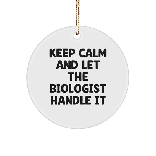 Funny Christmas Biologist Gifts from Friends for Biologist Men - Keep Calm 'Let The Biologist Handle It' Circle Ornament - Image 1