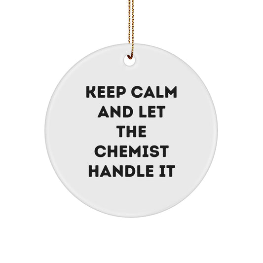Funny Chemist Gifts from Friends, Christmas Unique Circle Ornament, Keep Calm and Let the Chemist Handle It, Chemist Men Women Friends Family - Image 1