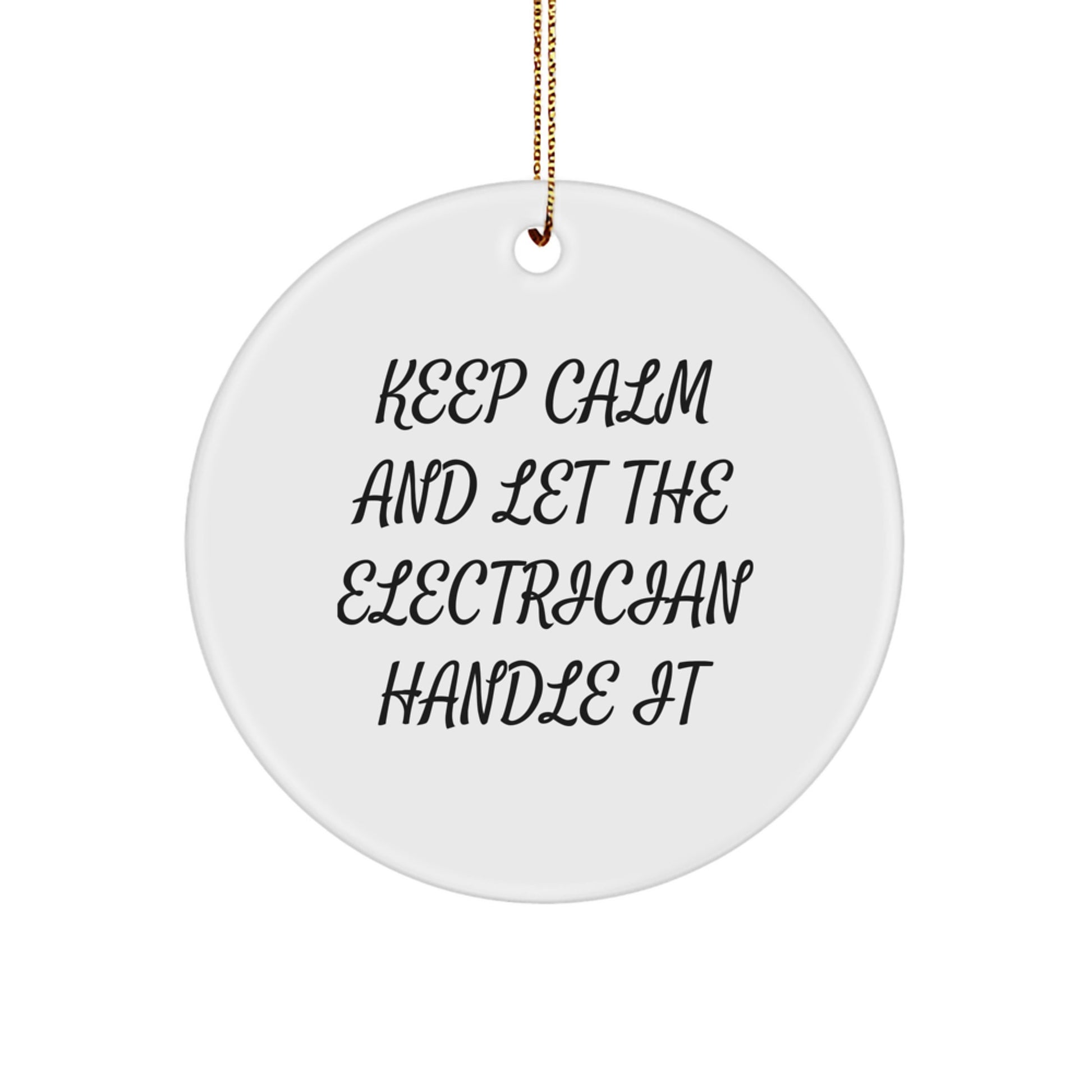 Funny Electrician Gifts for Men, Christmas Unique Gifts from Friends, Funny Keep Calm And Let The Electrician Handle It Circle Ornament - Image 1